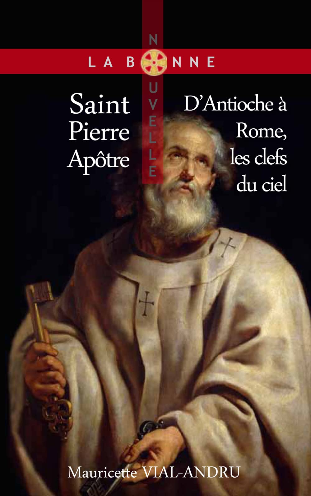 Saint Pierre Apôtre (d´Antioche à Rome, les clefs du Ciel) book