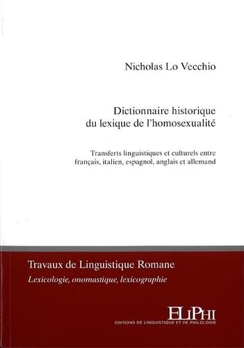 Dictionnaire historique du lexique de l'homosexualité: Transferts linguistiques et culturels entre français, italien, espagnol, anglais et allemand Books