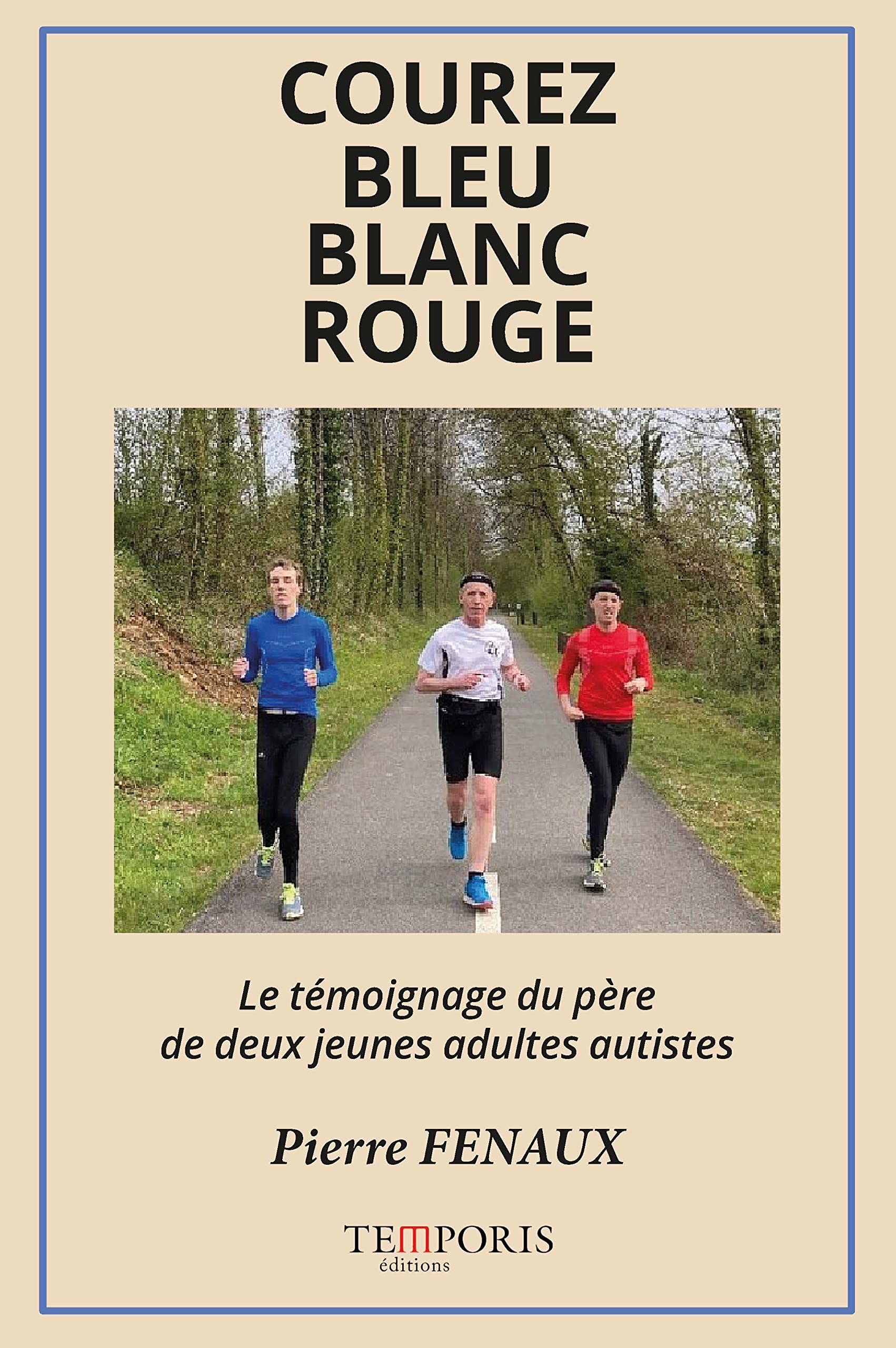 Courez bleu, blanc, rouge: Le témoignage du père de deux jeunes adultes autistes book