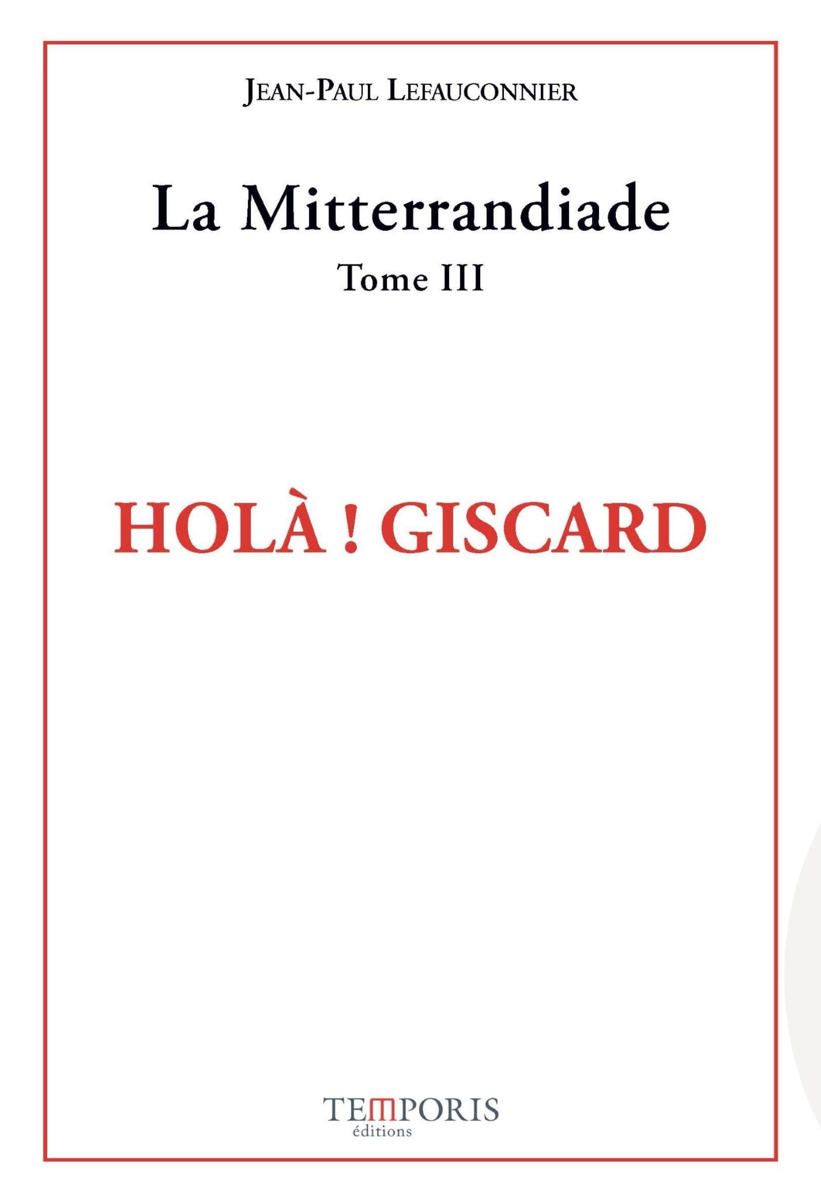 Holà ! Giscard: La Mitterandiade Tome 3 book