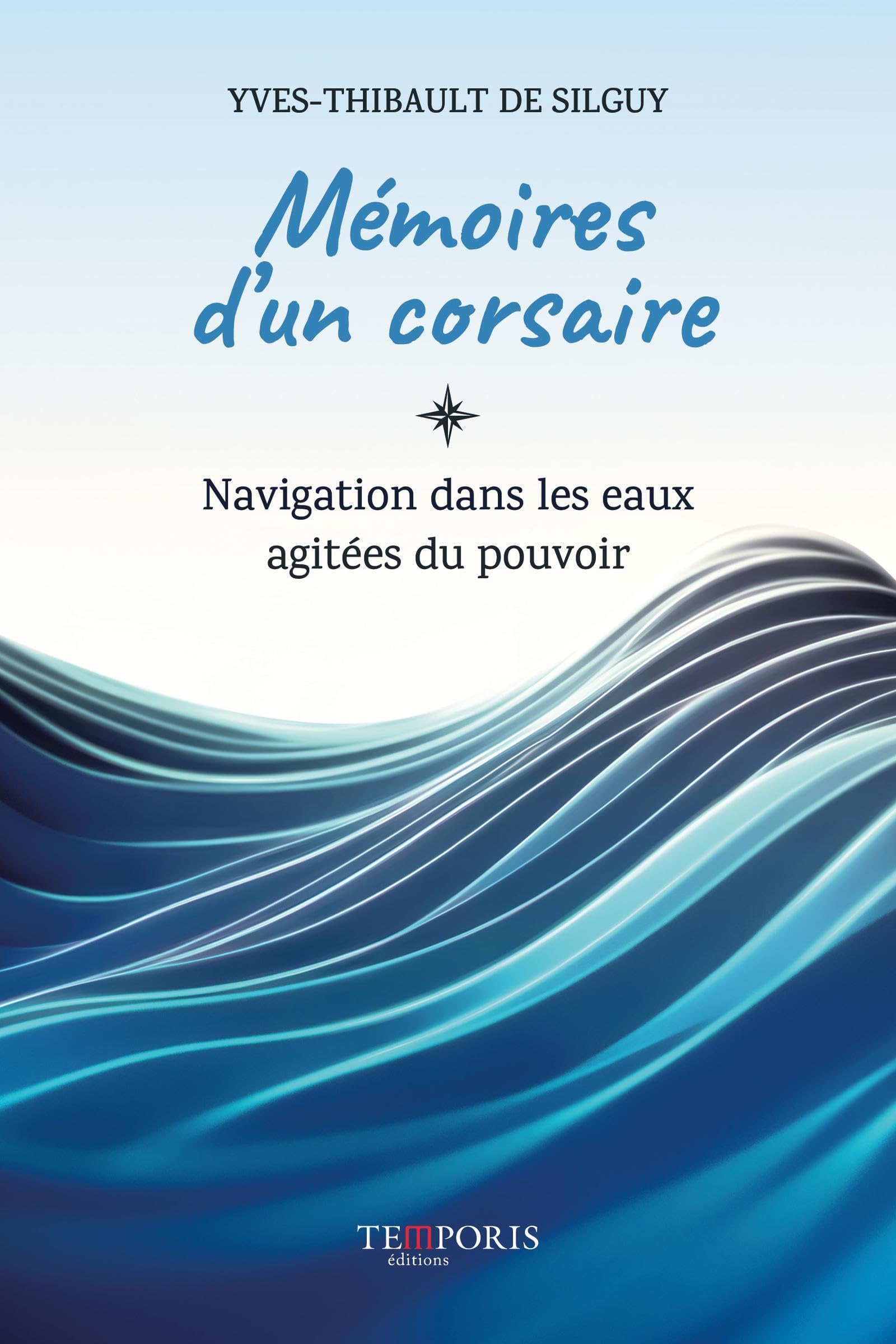 Mémoires d'un corsaire: Navigation dans les eaux agitées du pouvoir book