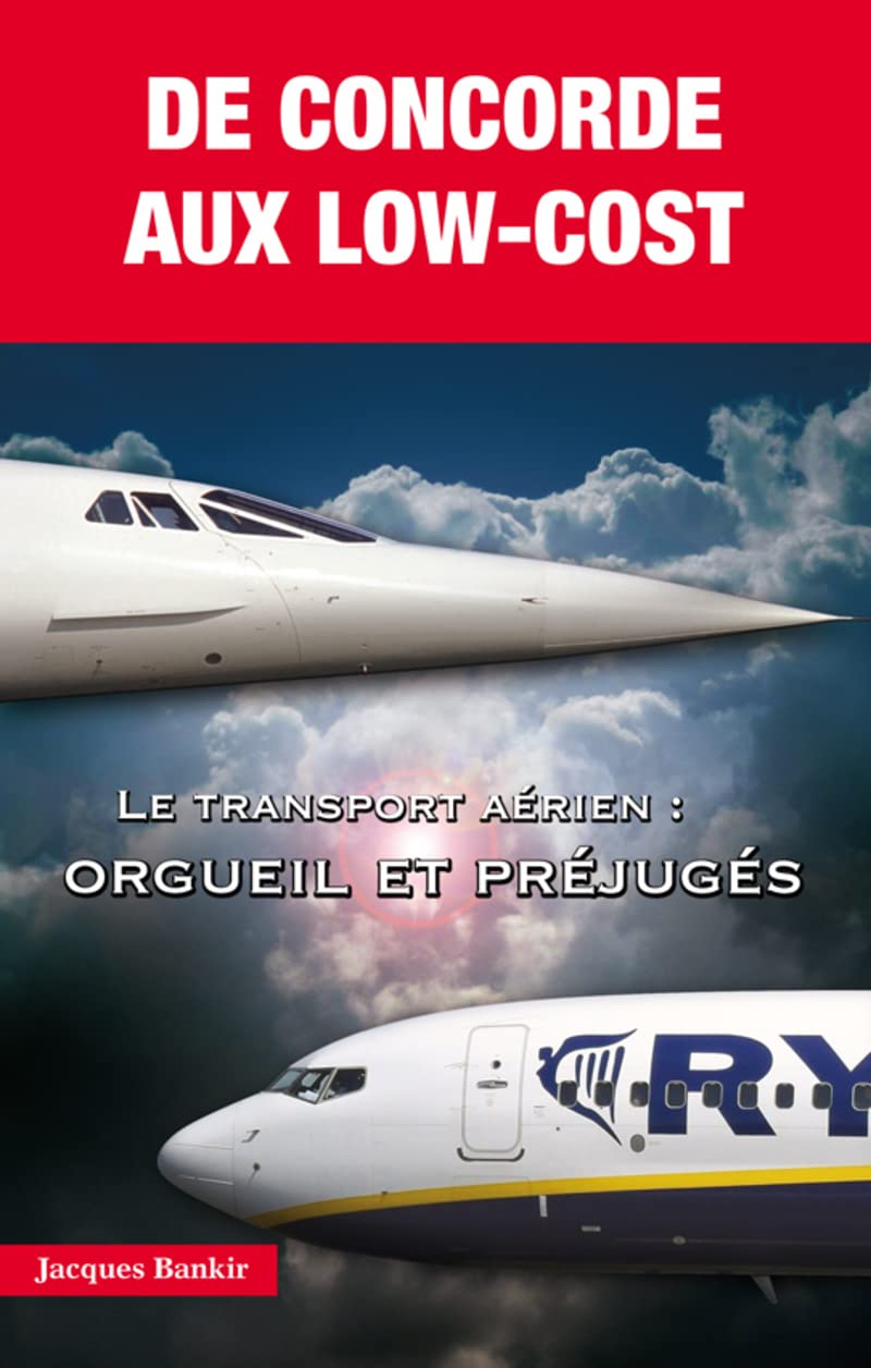 De concorde aux Low-Cost - Le transport aérien : orgueil et préjugés book