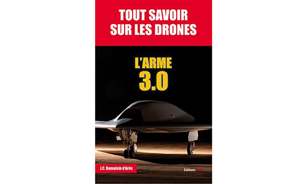 Tout savoir sur les drones: L'arme 3.0 book
