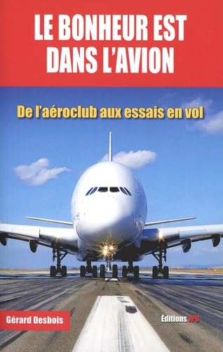 Le bonheur est dans l'avion - De l'aéroclub aux essais en vol book