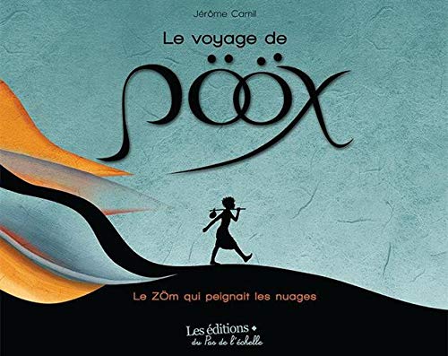 Le voyage de Pööx: le zöm qui peignait les nuages book