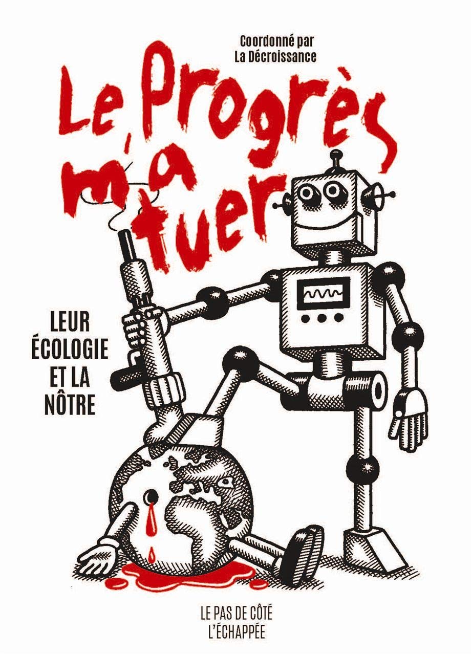 Le progrès m'a tuer: Leur écologie et la nôtre book