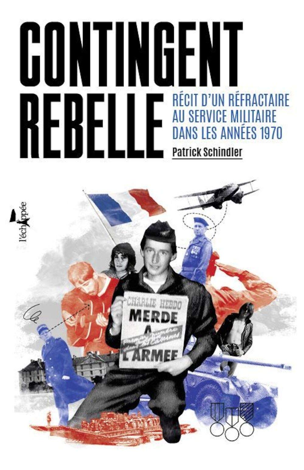 Contingent rebelle: Récit d'un réfractaire au service militaire dans les années 1970 book