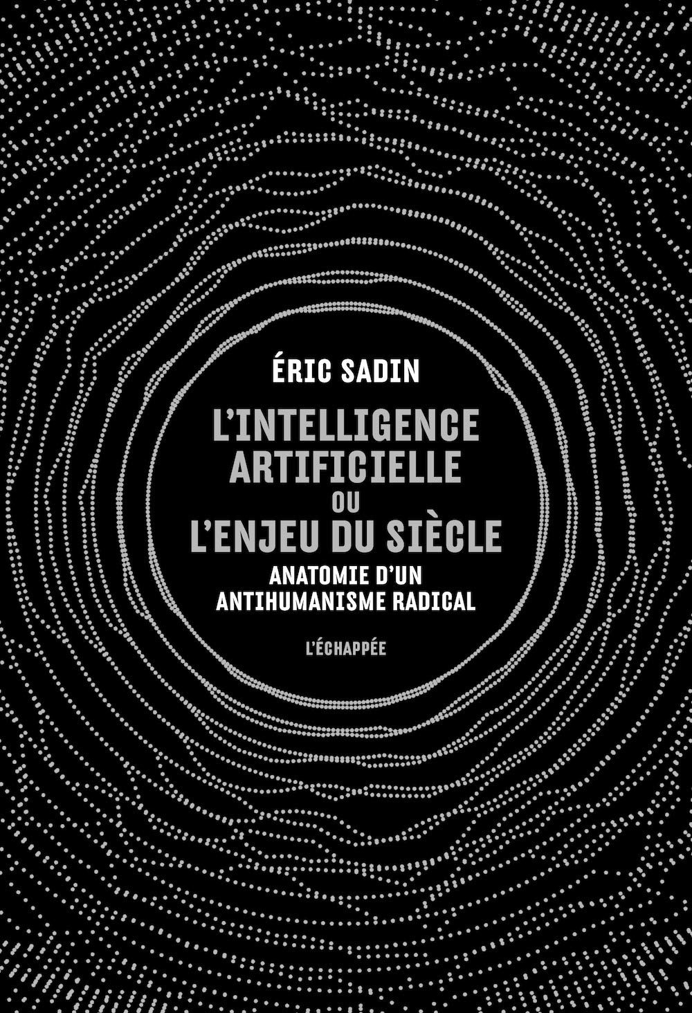 L' Intelligence artificielle ou l’enjeu du siècle: Anatomie d’un antihumanisme radical book