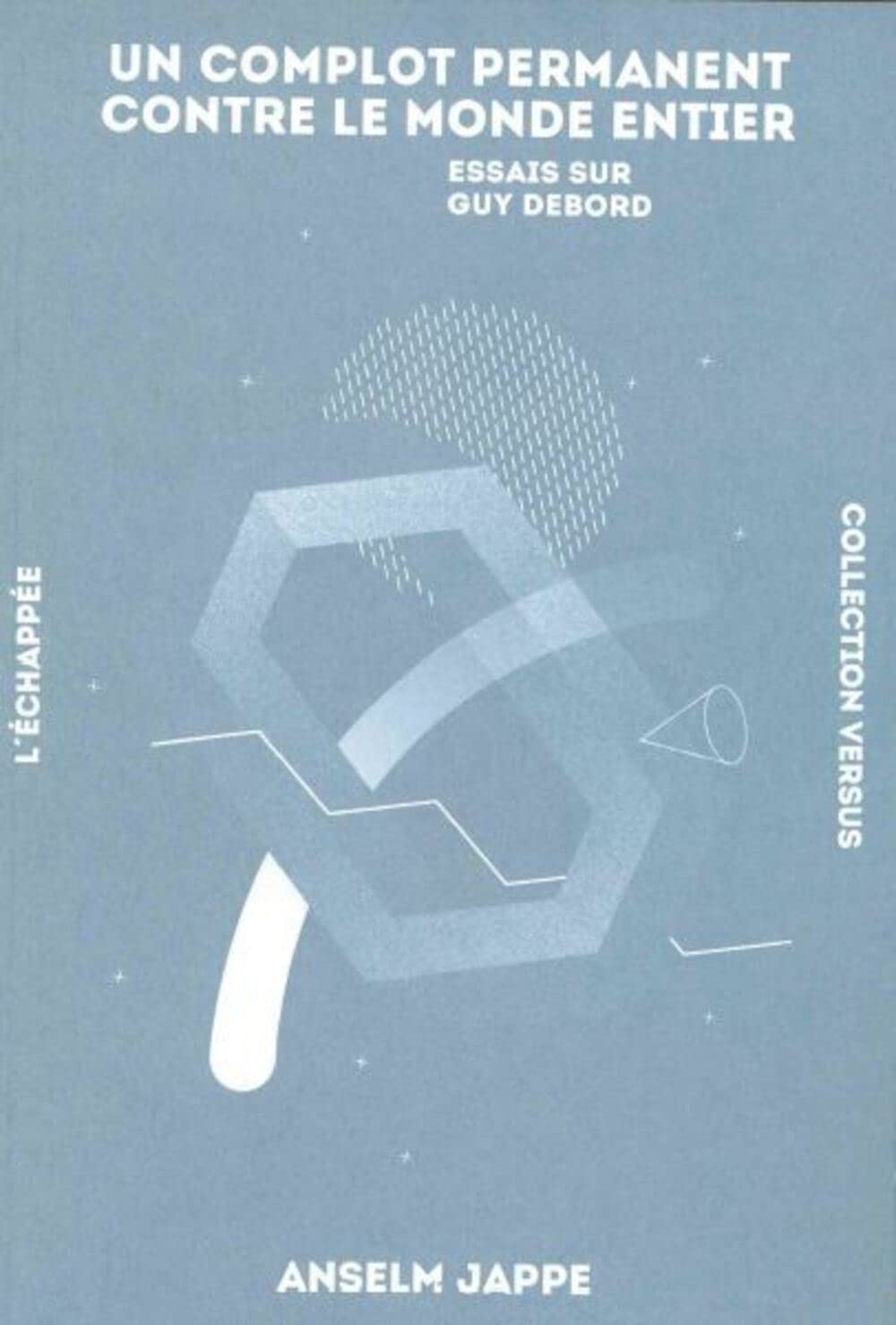 Un complot permanent contre le monde entier: Essais sur Guy Debord book