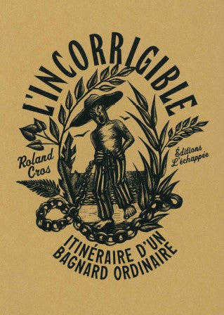 L'incorrigible : itinéraire d'un bagnard ordinaire book