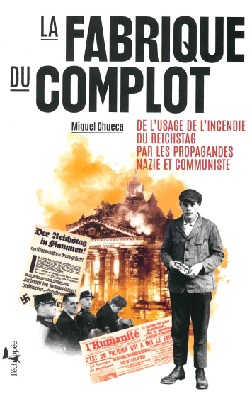 La fabrique du complot : de l'usage de l'incendie du Reichstag par les propagandes nazie et communiste Politics & History