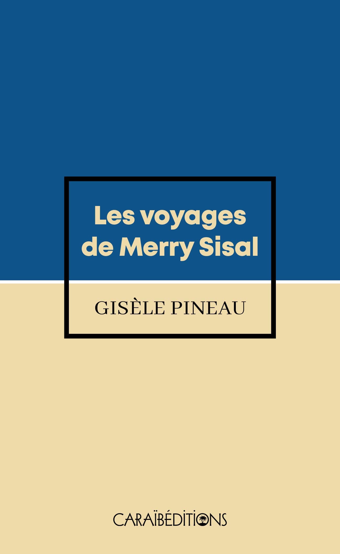LES VOYAGES DE MERRY SISAL Contemporary literature
