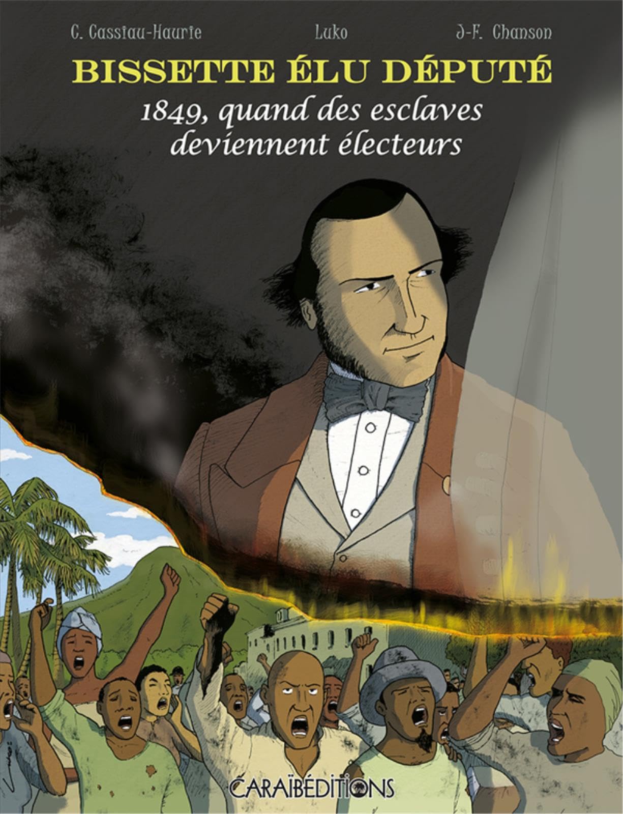 Bissette Elu Depute. 1849 Quand des Esclaves Deviennent Electeurs book