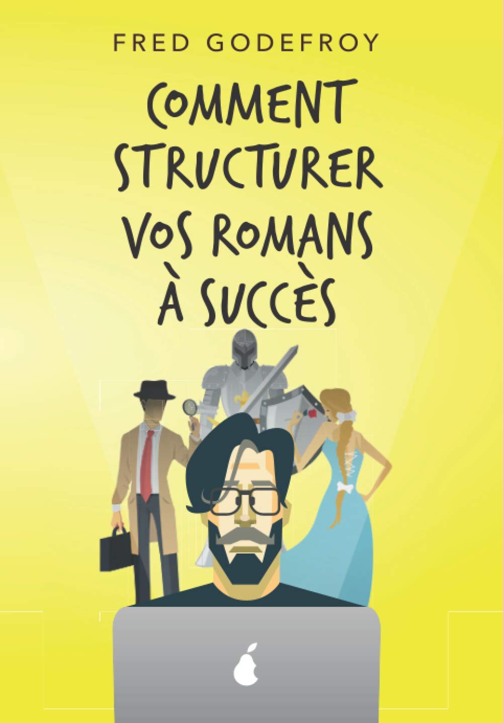 Comment structurer vos romans à succès: Comment mieux raconter de bonnes histoires book