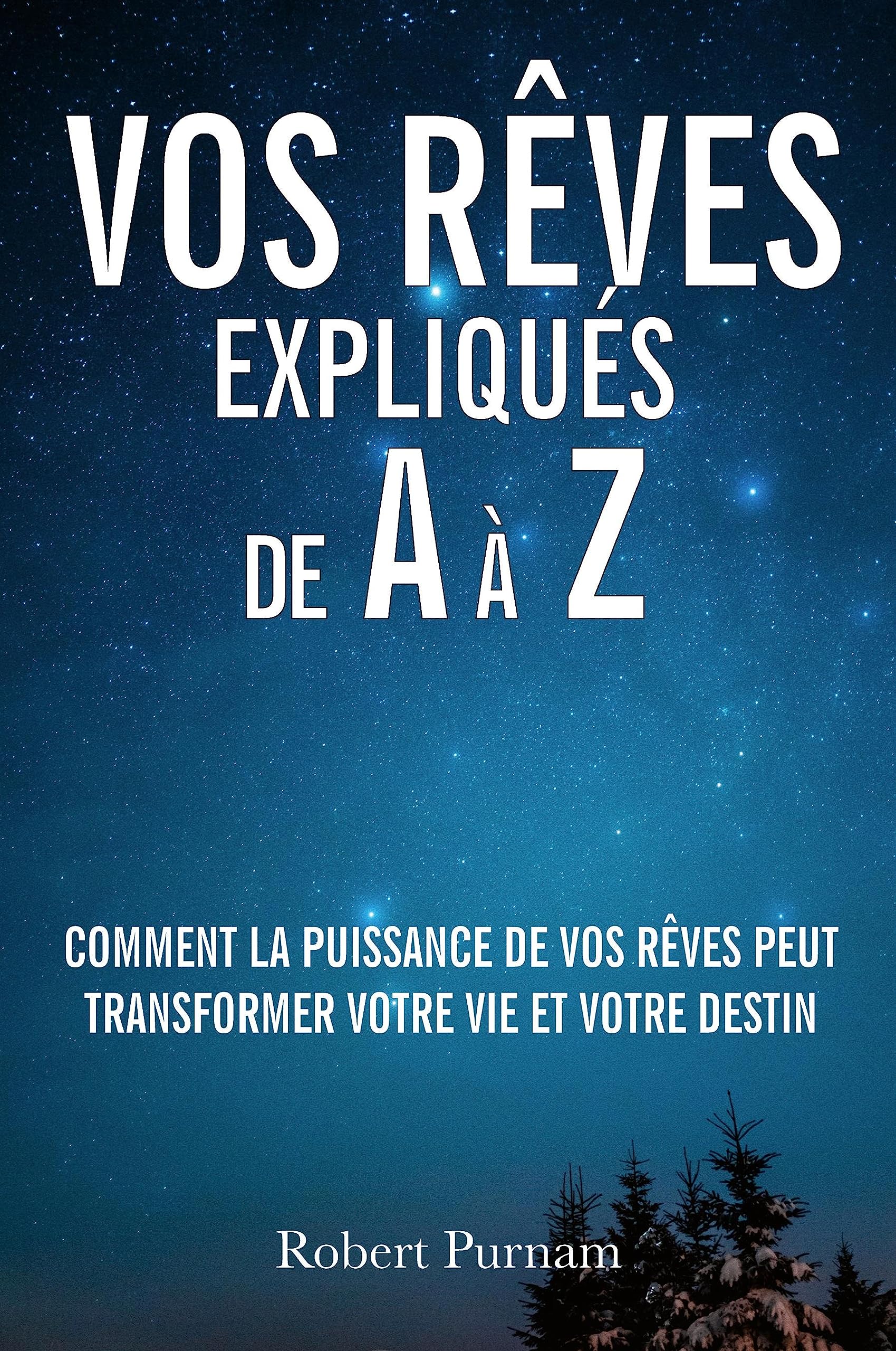 Vos rêves expliqués de A à Z: Comment la puissance de vos rêves peut transformer votre vie et votre destin book