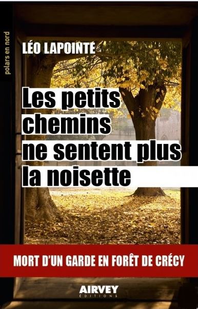 Les petits chemins ne sentent plus la noisette : mort d'un garde en forêt de Crécy book
