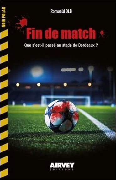 Fin de match : que s'est-il passé au stade de Bordeaux ? Contemporary literature