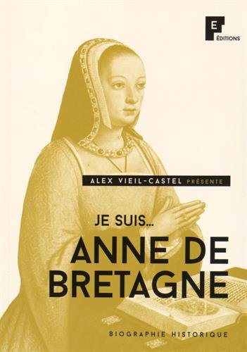 Je suis... Anne de Bretagne : biographie historique Books
