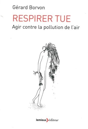Respirer tue: Agir contre la pollution de l'air book