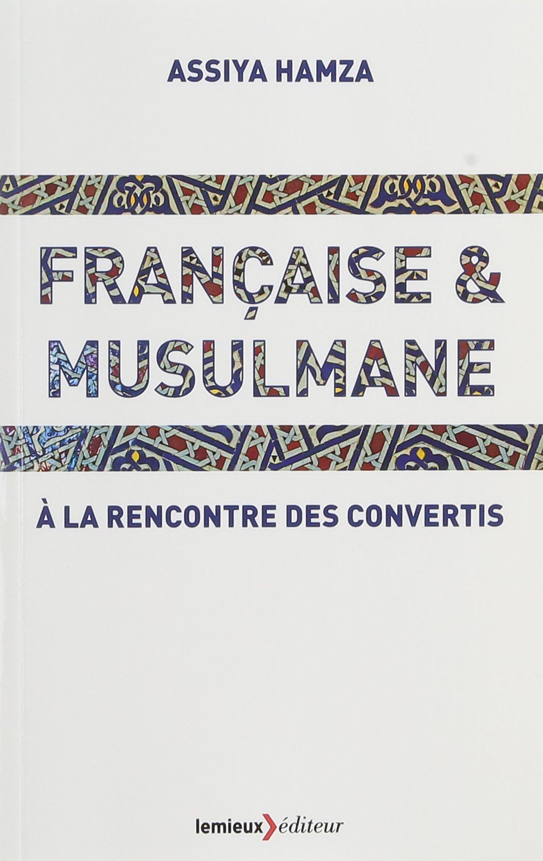 Française & musulmane: A la rencontre des convertis book