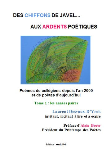 Des chiffons de Javel... aux ardents poétiques : poèmes de collégiens depuis l'an 2000 et de poètes d'aujourd'hui. Vol. 1. Les années paires book