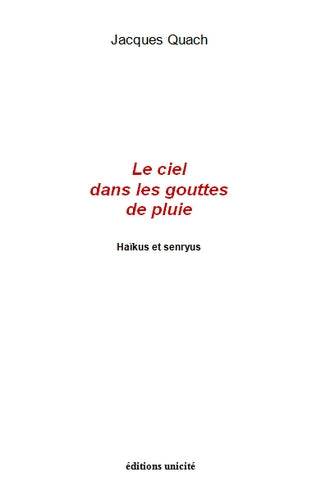 Le ciel dans les gouttes de pluie : haïkus et senryus Poetry