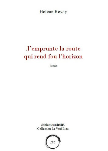 J’emprunte la route qui rend fou l’horizon Poetry