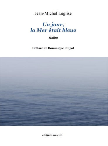 Un jour, la mer était bleue : haïku book