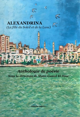 Alexandrina : la fille du Soleil et de la Lune : anthologie de poésie book