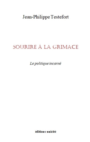 Sourire à la grimace : le politique incarné book