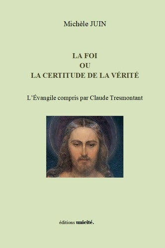 La foi ou La certitude de la vérité : l'Evangile compris par Claude Tresmontant Religion & Esotericism