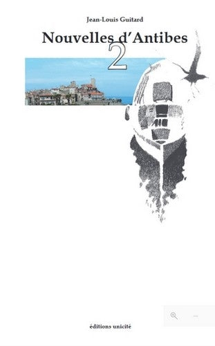 Nouvelles d'Antibes. Vol. 2 Essays & Short Stories