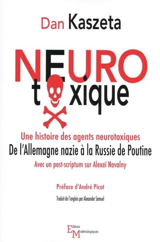 Neurotoxique: Une histoire des agents neurotoxiques, de l'Allemagne nazie à la Russie de Poutine book