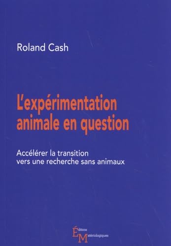L'expérimentation animale en question: Accélérer la transition vers une recherche sans animaux book