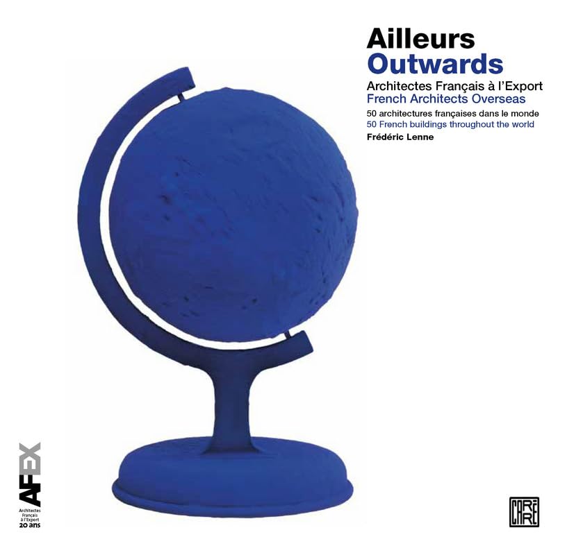 Ailleurs: Architectes Français à l'Export - 50 architectures françaises dans le monde book