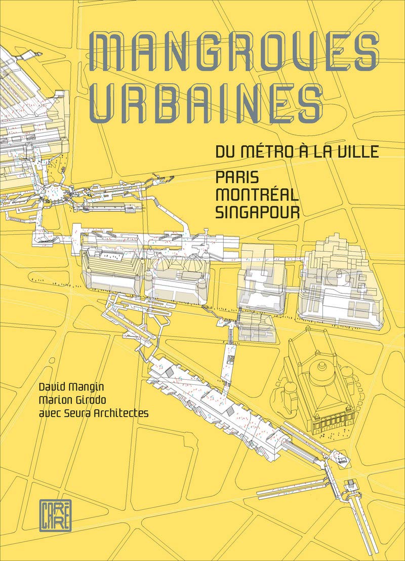 Mangroves urbaines: Du métro à la ville : Paris, Montréal, Singapour book