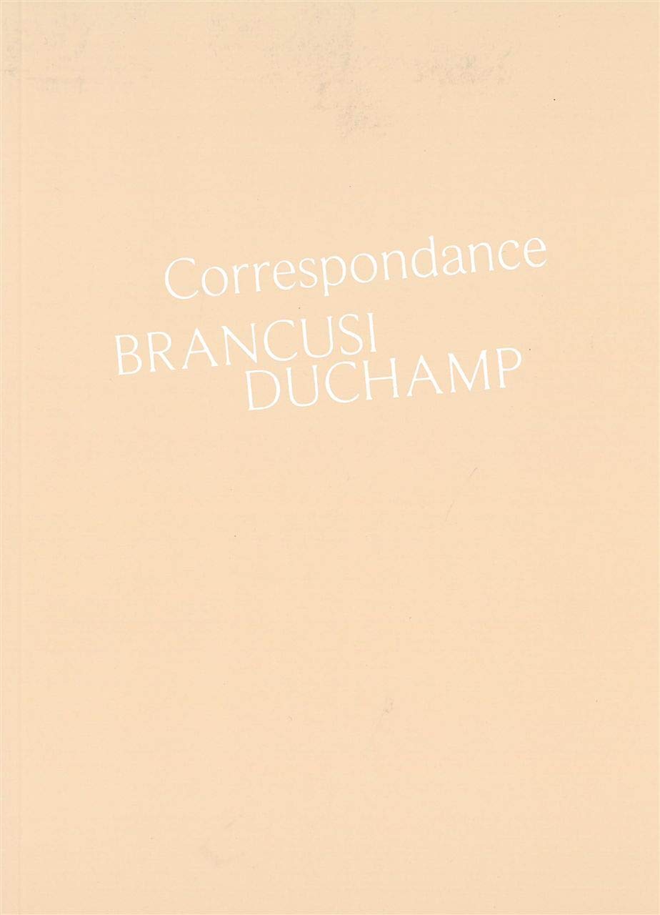 Correspondance Brancusi Duchamp: Histoire d'une amitié book