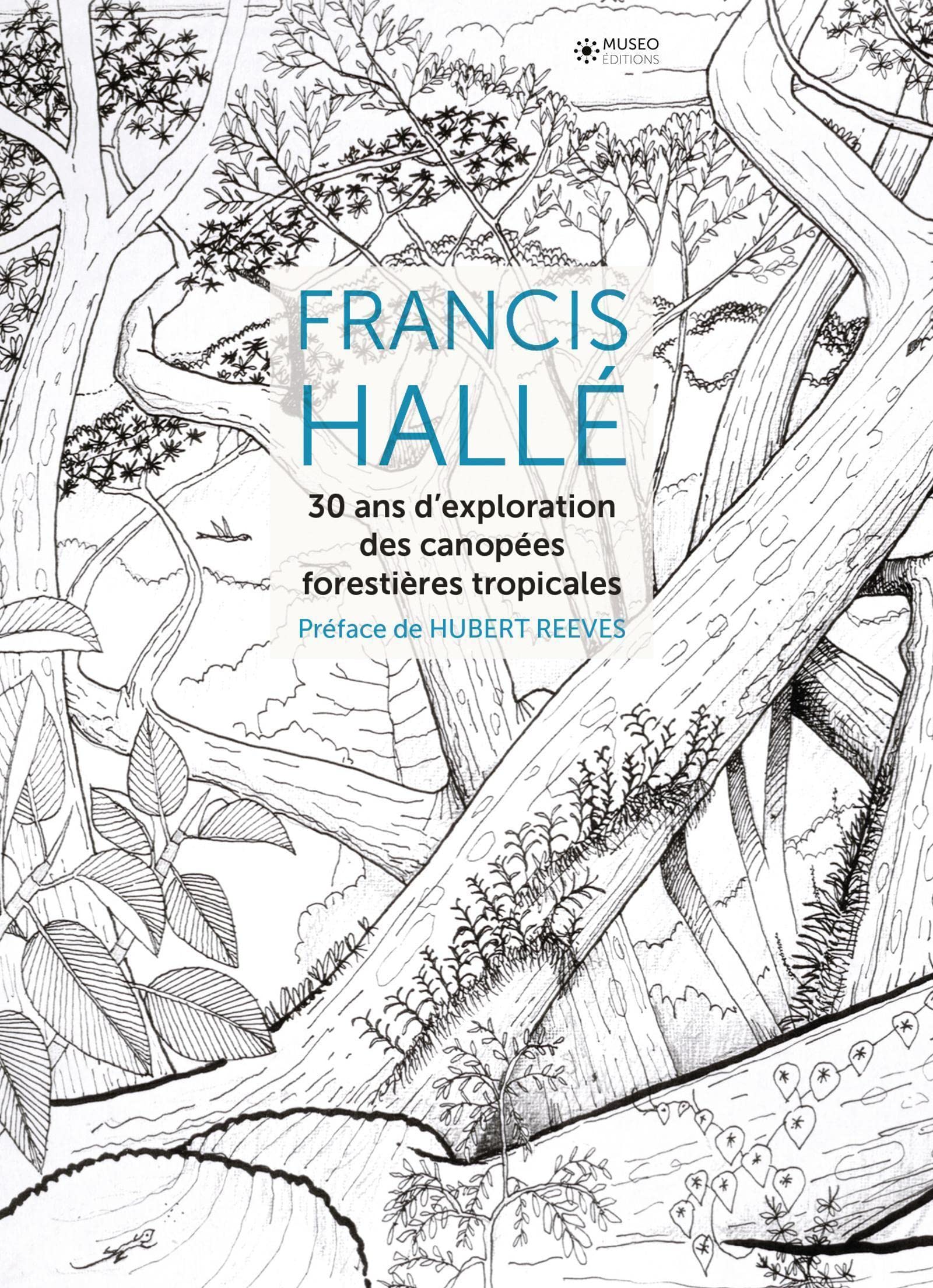 Francis Hallé, 30 ans d'exploration des canopées forestières tropicales book