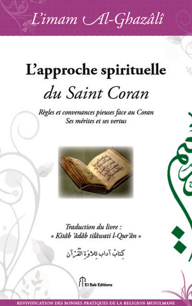 L'approche spirituelle du saint Coran : règles et convenances : mérites et vertus Books