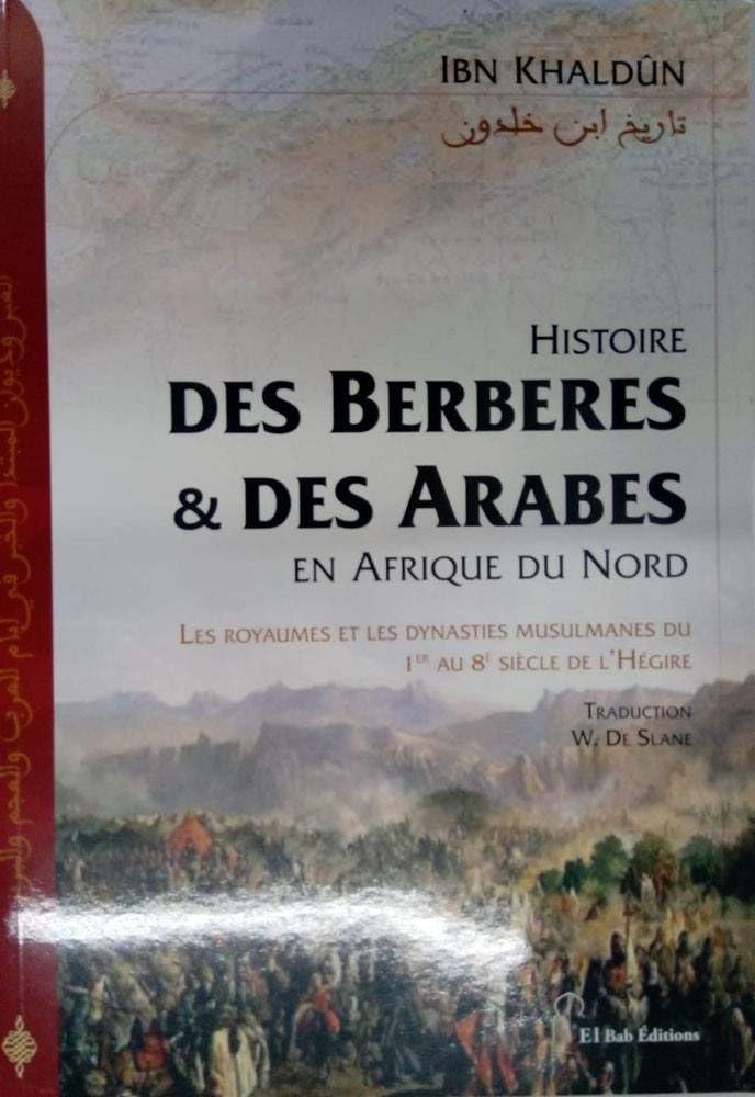 Histoire des Berberes et des Arabes en Afrique du Nord: Les royaumes et les dynasties musulmanes du 1er au 8e siècle de l'Hégire Books