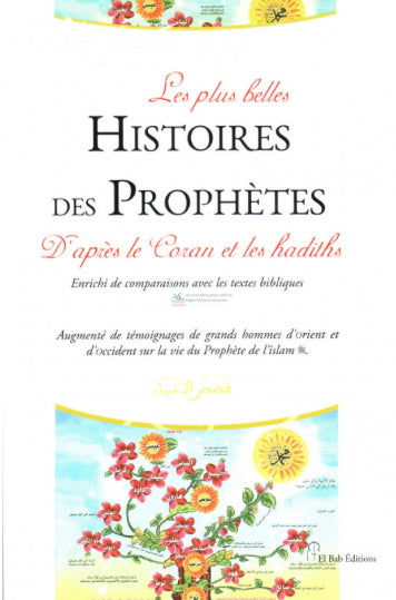 Les plus belles histoires des prophètes d'après le Coran et les hadiths : enrichi de comparaisons avec les textes bibliques : augmenté de témoignages de grands hommes d'Orient et d'Occident sur la vie du prophète de l'islam book