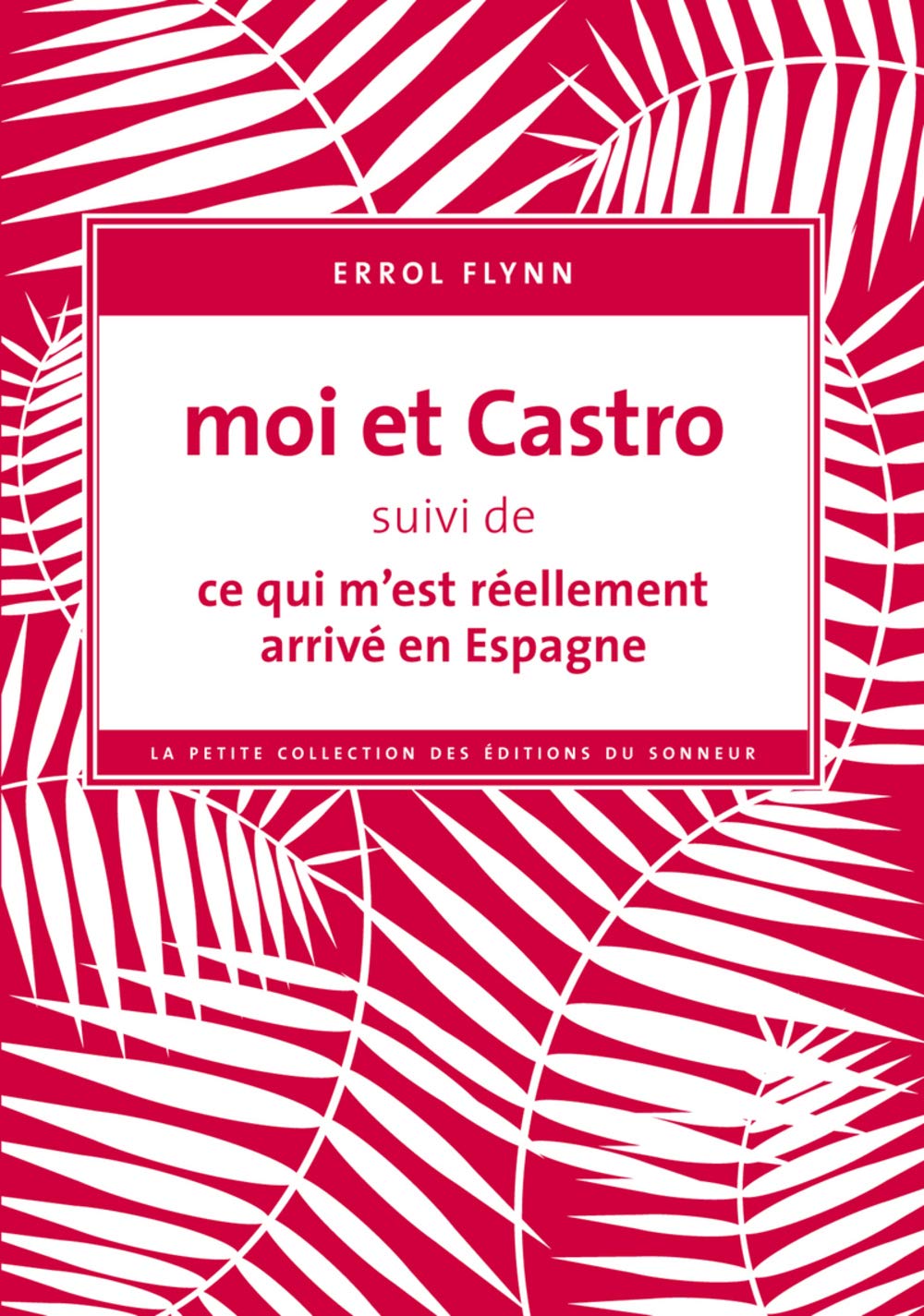 Moi et Castro: Suivi de Ce qui m'est réellement arrivé en Espagne Contemporary literature