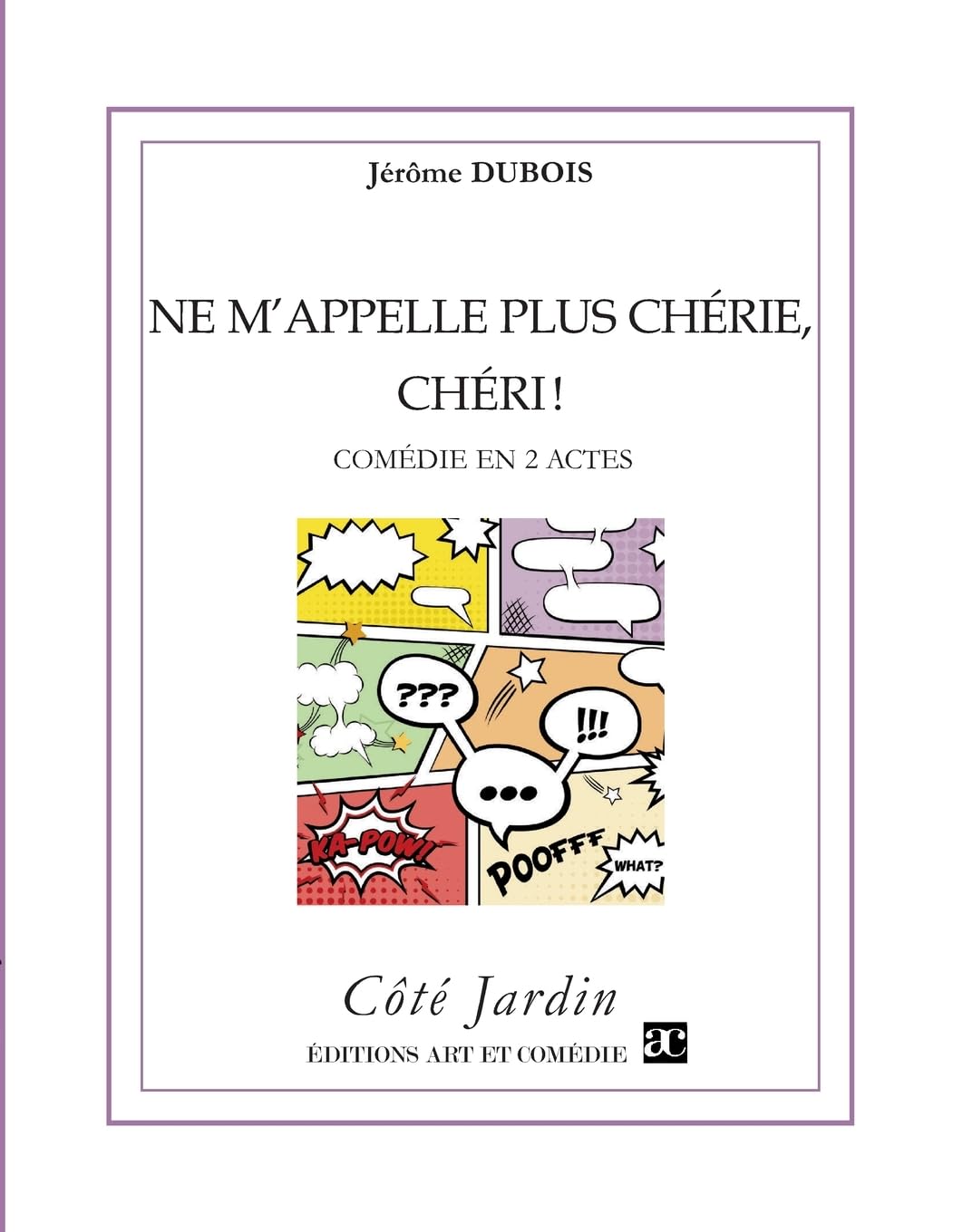 Ne m'appelle plus chérie, chéri !: Comédie en deux actes book