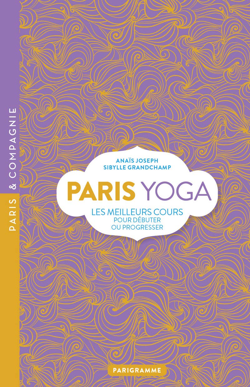 Paris Yoga: Les meilleurs cours pour débuter ou progresser Leisure, Home & Garden