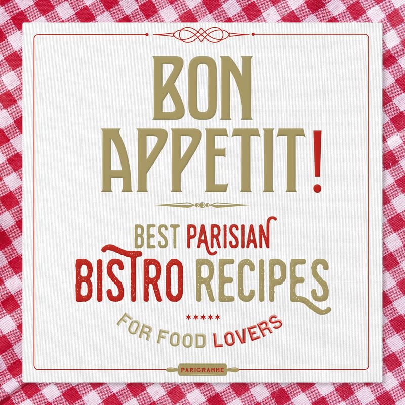 Bon appétit ! Best parisian bistros recipes for food lovers Leisure, Home & Garden