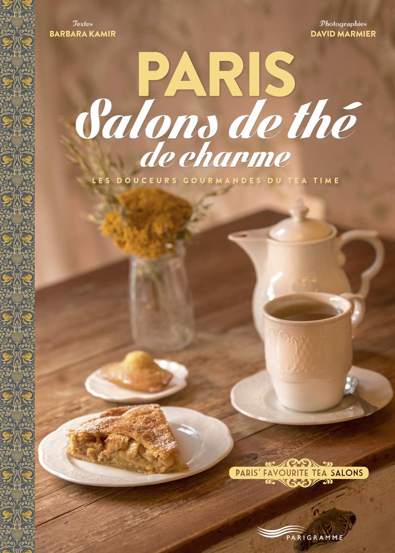 Paris Salons de thé de charme: Les douceurs gourmandes du Tea Time Leisure, Home & Garden