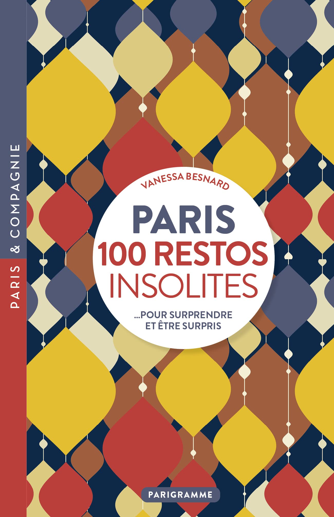 Paris 100 restos insolites - Pour surprendre et être surpris Leisure, Home & Garden