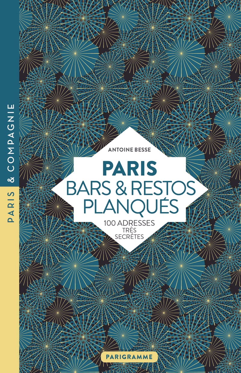 Paris Bars & restos planqués - 100 adresses très secrètes Leisure, Home & Garden