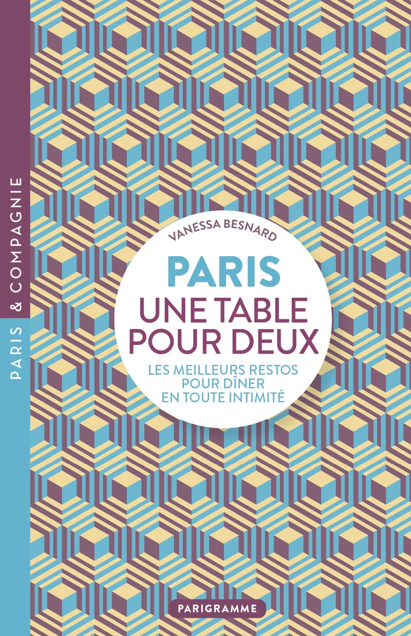 Paris une table pour deux - Les meilleurs restos pour dîner en toute intimité Leisure, Home & Garden