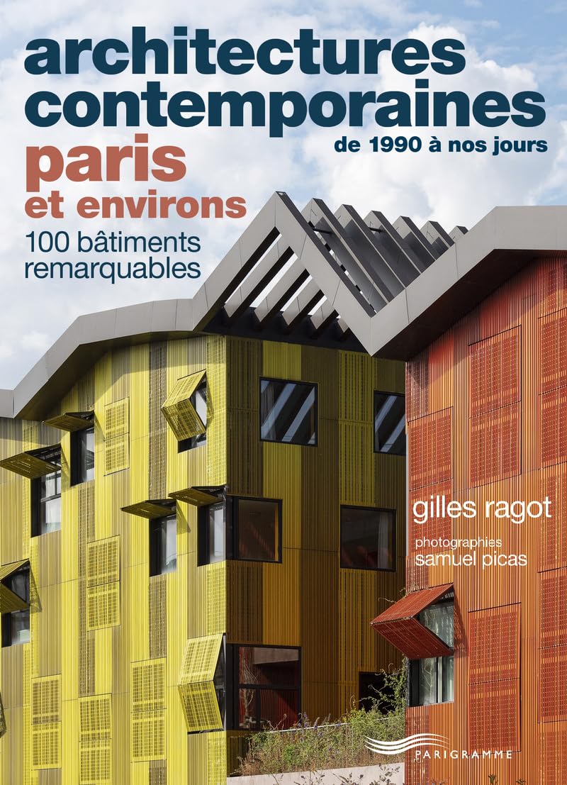 Architectures contemporaines de 1990 à nos jours PARIS et environs - 100 bâtiments remarquables Leisure, Home & Garden
